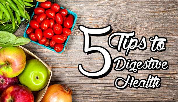 5 Tips To Digestive Health