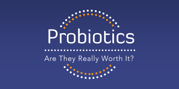 Are Probiotics worth it