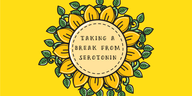 Taking a break from serotonin