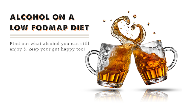 Alcohol On a Low FODMAP Diet